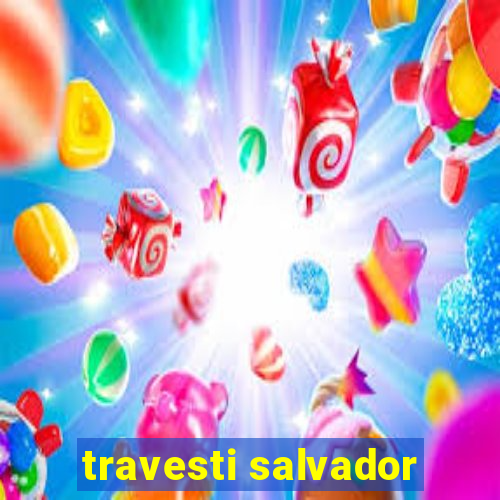 travesti salvador